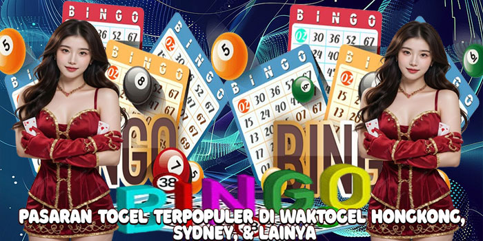 Pasaran Togel Terpopuler di Waktogel Hongkong, Sydney, & lainya