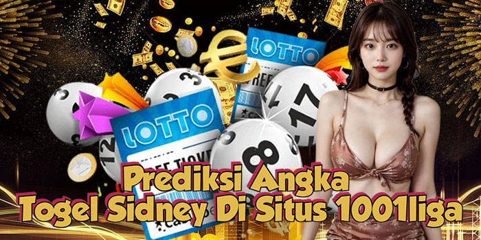 Prediksi Angka Togel Sidney Di Situs 1001liga